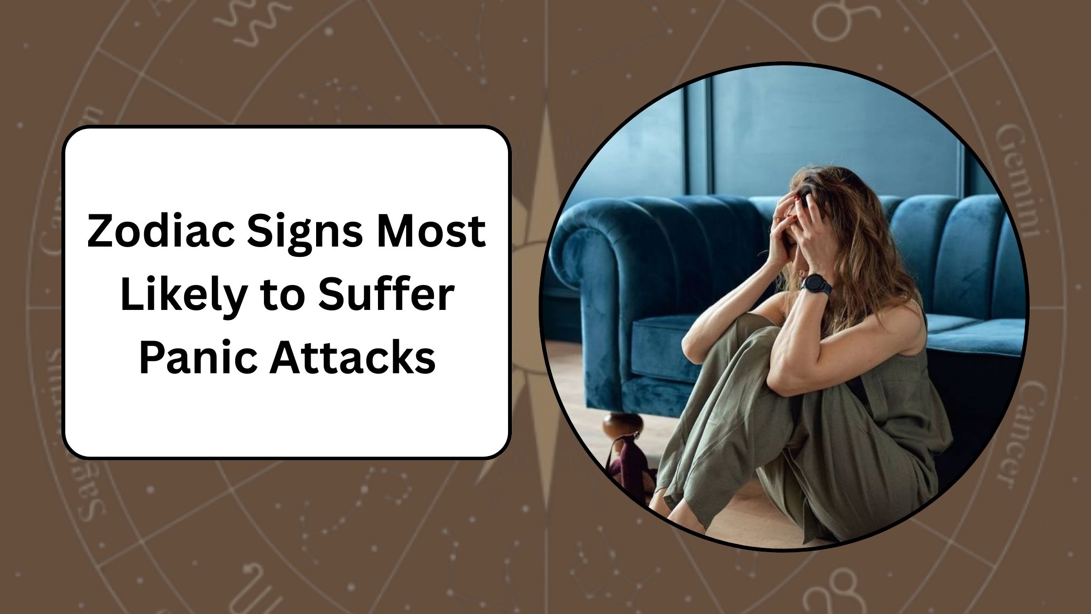 5 Zodiac Signs Most Likely to Suffer Panic Attacks Due to Emotional Sensitivity