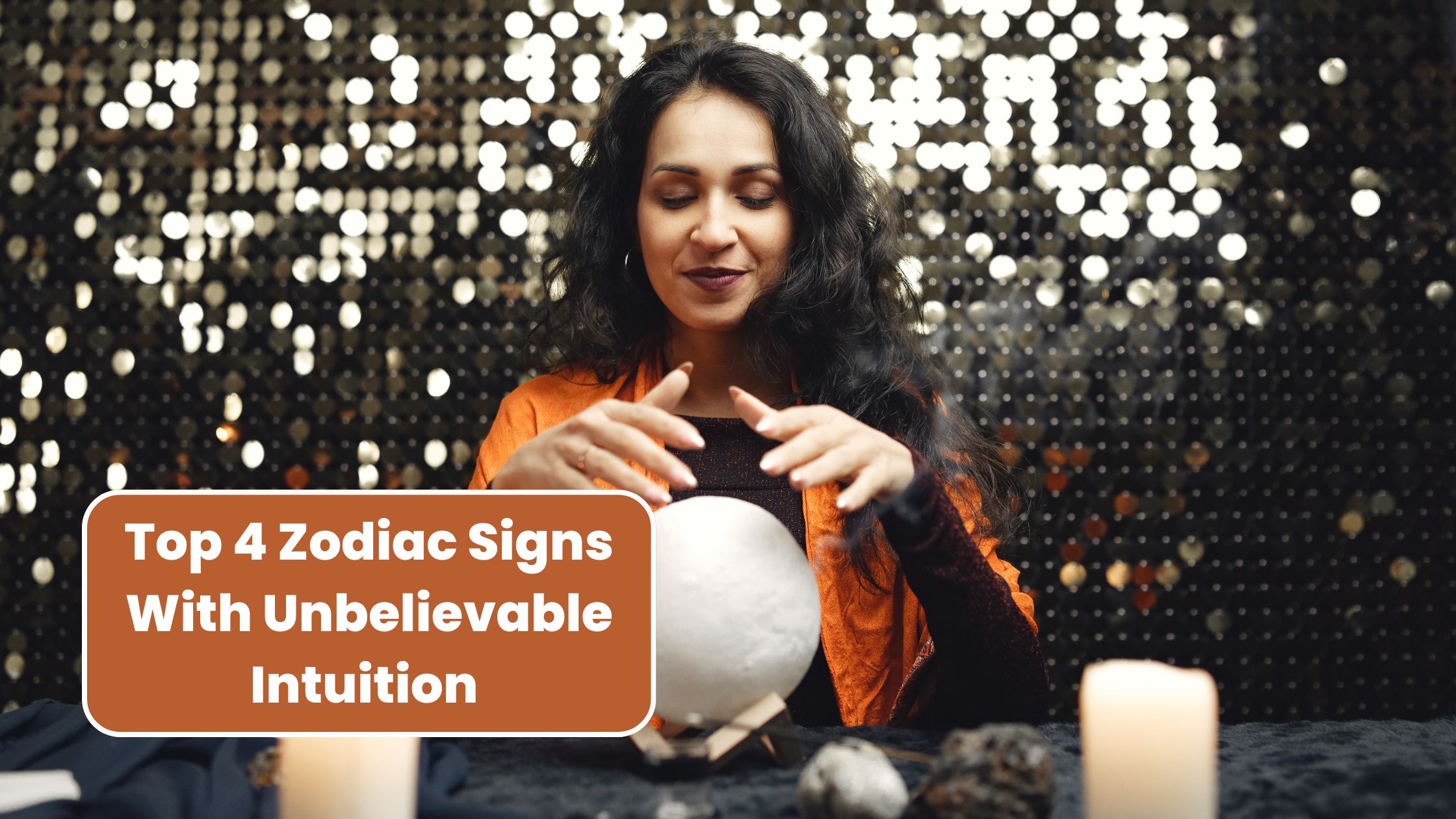 Top 4 Zodiac Signs With Unbelievable Intuition That Will Blow Your Mind