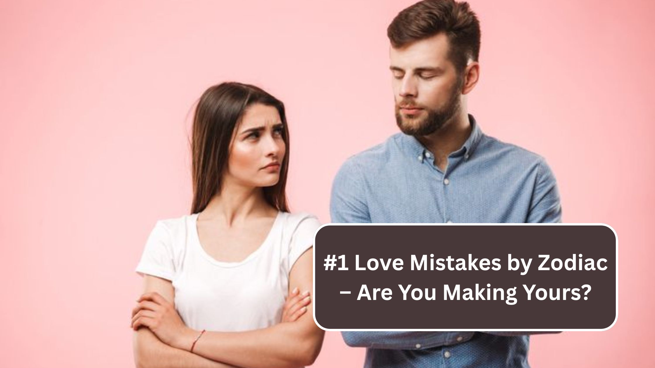 The #1 Mistake Each Zodiac Sign Makes in Love — Are You Guilty?