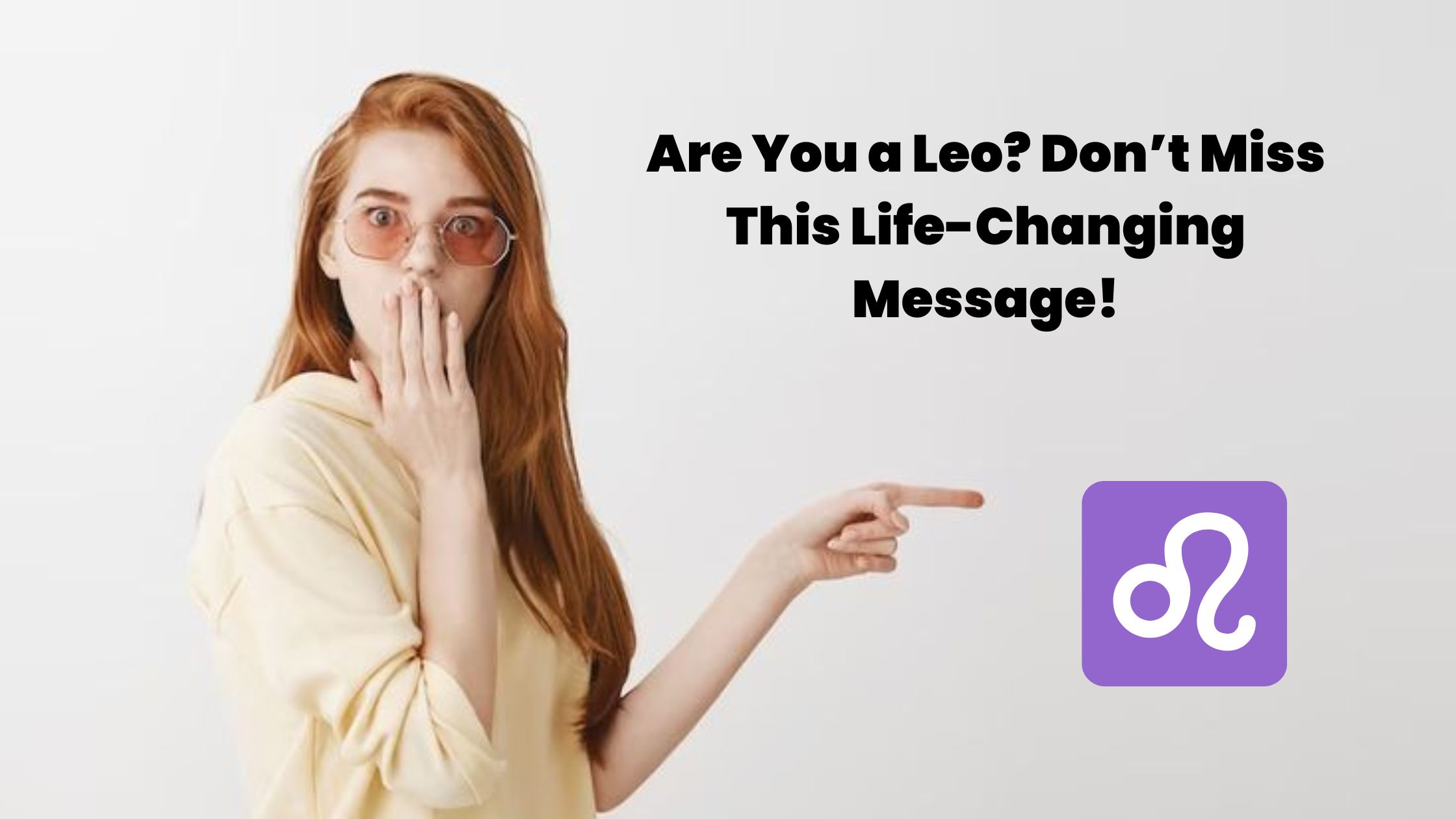 Don't Ignore This Message If You’re a Leo — Something Big Is Coming