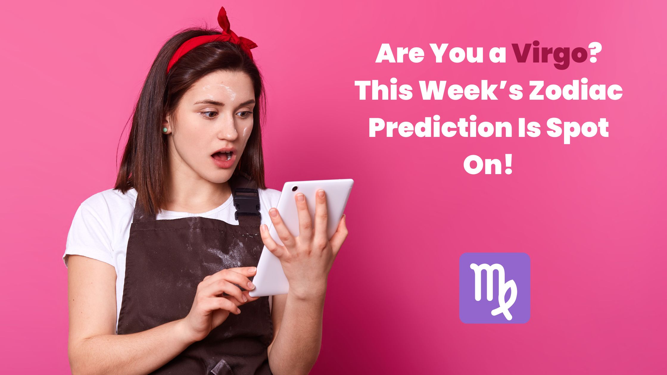 This Week's Zodiac Predictions Are Shockingly Accurate — Especially for Virgo