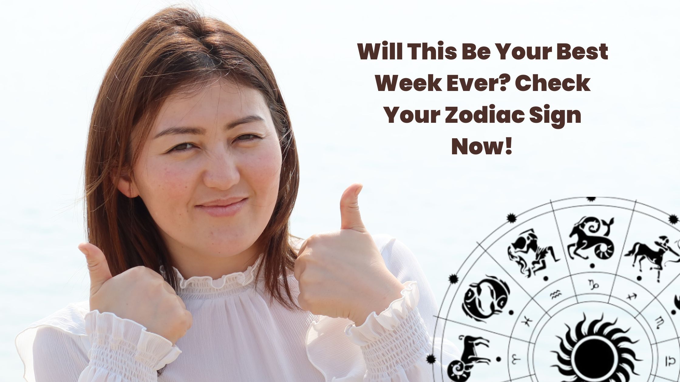 These Zodiac Signs Will Have the Best Week Ever — Is Yours One of Them?