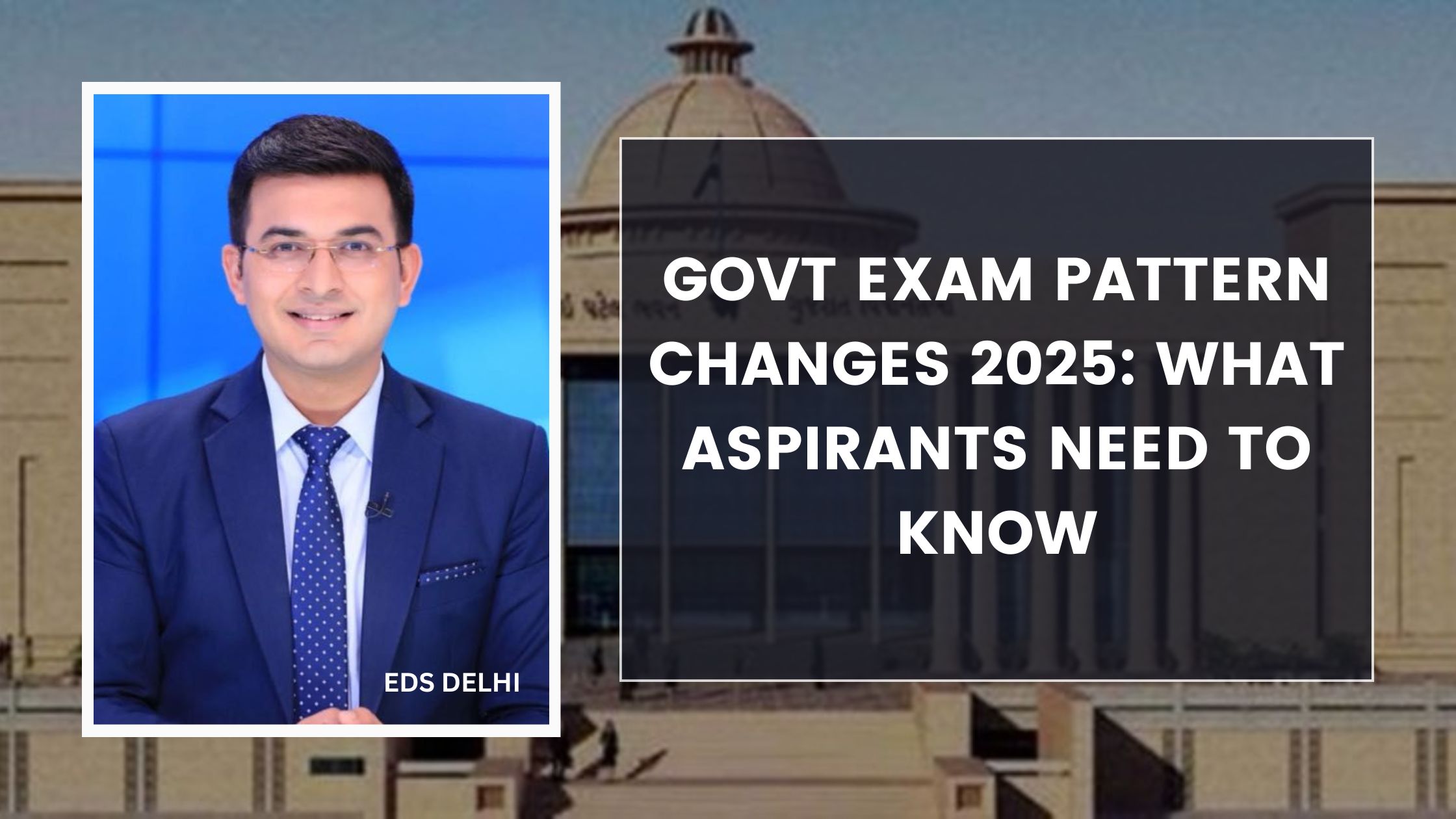 Govt Exam Pattern Changes 2025: What Aspirants Need to Know