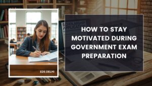 How to Stay Motivated During Government Exam Preparation