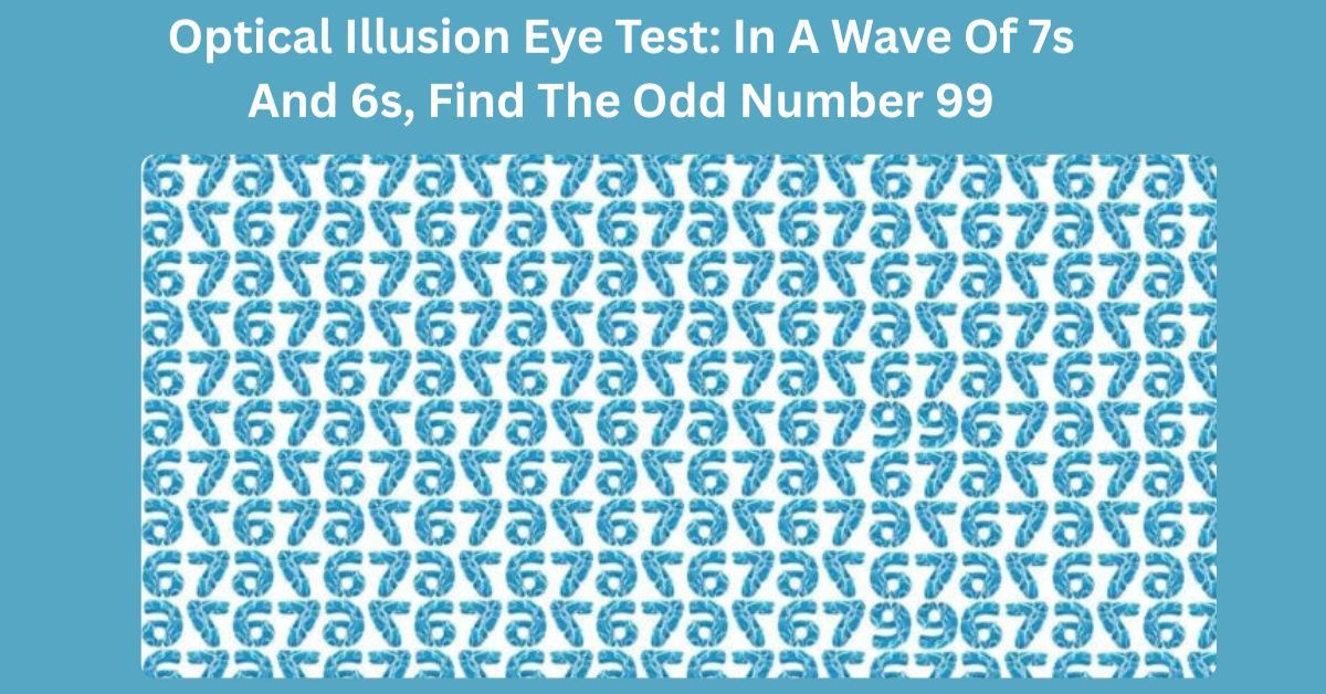 Optical Illusion Eye Test: In A Wave Of 7s And 6s, Find The Odd Number 99