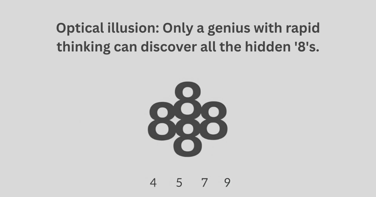 Optical illusion: Only a genius with rapid thinking can discover all the hidden '8's.