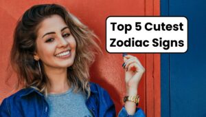 Top 5 Cutest Zodiac Signs