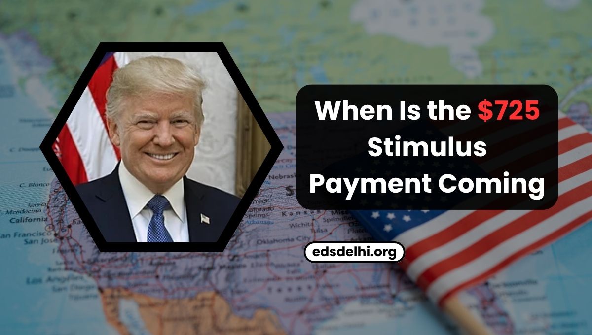When Is the $725 Stimulus Payment Coming